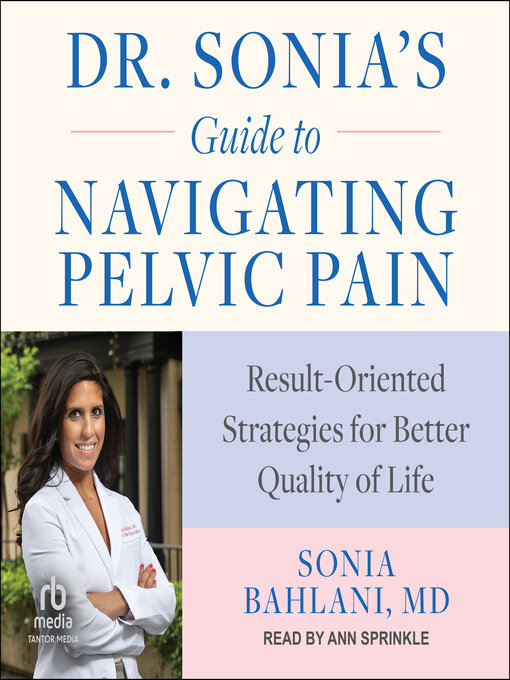 Title details for Dr. Sonia's Guide to Navigating Pelvic Pain by Sonia Bahlani, MD - Available